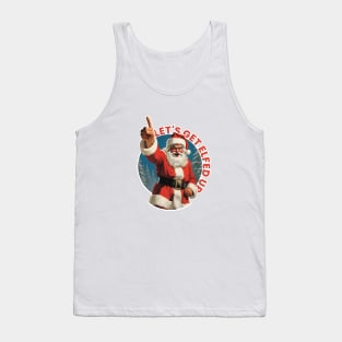 Let's Get Elfed Up Tank Top